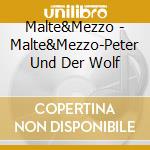 Malte&Mezzo - Malte&Mezzo-Peter Und Der Wolf cd