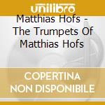 Matthias Hofs - The Trumpets Of Matthias Hofs cd