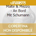 Malte & Mezzo - An Bord Mit Schumann cd