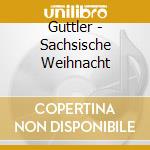 Guttler - Sachsische Weihnacht cd