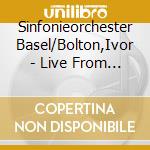 Sinfonieorchester Basel/Bolton,Ivor - Live From Stadtcasino Basel cd musicale