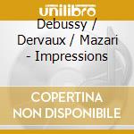 Debussy / Dervaux / Mazari - Impressions cd