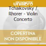 Tchaikovsky / Rhorer - Violin Concerto cd