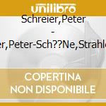 Schreier,Peter - Schreier,Peter-Sch??Ne,Strahlende Welt cd
