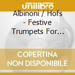 Albinoni / Hofs - Festive Trumpets For Christmas cd musicale