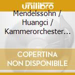 Mendelssohn / Huangci / Kammerorchester Basel - Works For Violin & Piano cd musicale