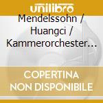 Mendelssohn / Huangci / Kammerorchester Basel - Works For Violin & Piano cd