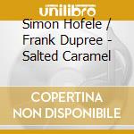 Simon Hofele / Frank Dupree - Salted Caramel cd
