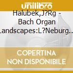 Halubek,J?Rg - Bach Organ Landscapes:L?Neburg (2 Cd) cd