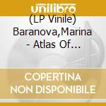 (LP Vinile) Baranova,Marina - Atlas Of Imaginary Places lp vinile