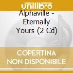 Alphaville - Eternally Yours (2 Cd) cd musicale