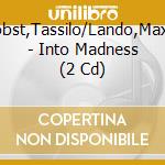 Probst,Tassilo/Lando,Maxim - Into Madness (2 Cd) cd musicale