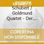 Schubert / Goldmund Quartet - Der Tod Und Das Madchen & Songs cd musicale