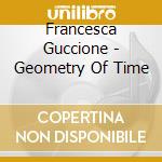 Francesca Guccione - Geometry Of Time cd