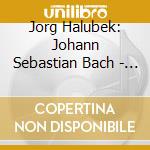 Jorg Halubek: Johann Sebastian Bach - Die Kunst Der Fuge cd