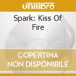 Spark: Kiss Of Fire cd