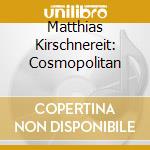 Matthias Kirschnereit: Cosmopolitan cd