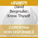 David Bergmuller: Know Thyself cd