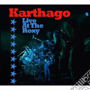Karthago - Live At The Roxy (2 Cd) cd musicale di Karthago