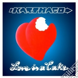 Karthago - Love Is A Cake cd musicale di Karthago