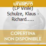 (LP Vinile) Schulze, Klaus - Richard.. -Reissue- lp vinile