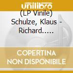 (LP Vinile) Schulze, Klaus - Richard.. -Reissue- vinile