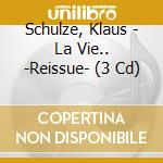 Schulze, Klaus - La Vie.. -Reissue- (3 Cd) cd musicale