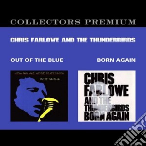 Chris Farlowe & The Thunderbirds - Out Of The Blue / born Again (2 Cd) cd musicale di Chris & the Farlowe