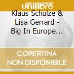 Klaus Schulze & Lisa Gerrard - Big In Europe Vol.2 cd musicale