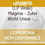 (LP Vinile) Magma - Zuhn Wohl Unsai - Live '74 (2 Lp) lp vinile di Magma
