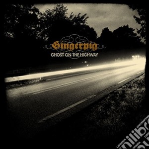 Gingerpig - Ghost On The Highway cd musicale di Gingerpig