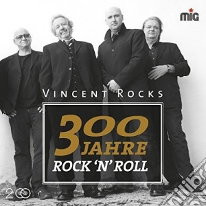 Vincent Rocks - 300 Jahre Rock 'n Roll (2 Cd) cd musicale di Rocks Vincent
