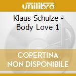 Klaus Schulze - Body Love 1 cd musicale di Klaus Schulze