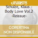 Schulze, Klaus - Body Love Vol.2 -Reissue- cd musicale