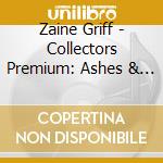 Zaine Griff - Collectors Premium: Ashes & Diamonds (2 Cd) cd