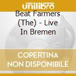 Beat Farmers (The) - Live In Bremen