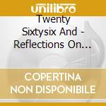 Twenty Sixtysix And - Reflections On The Future cd musicale di Twenty sixtysix and