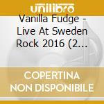 Vanilla Fudge - Live At Sweden Rock 2016 (2 Cd) cd