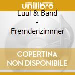 Luul & Band - Fremdenzimmer cd