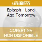 Epitaph - Long Ago Tomorrow cd