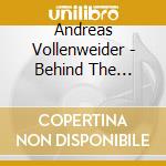 Andreas Vollenweider - Behind The Gardens Behind The Wall Under The Tree cd musicale