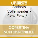 Andreas Vollenweider - Slow Flow / Dancer (2 Cd)
