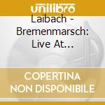 Laibach - Bremenmarsch: Live At Schlachthof 12.10.1987 cd