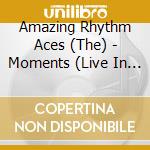 Amazing Rhythm Aces (The) - Moments (Live In Germany 2000) (2 Cd) cd
