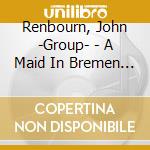 Renbourn, John -Group- - A Maid In Bremen -Digi- cd
