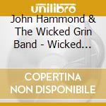 John Hammond & The Wicked Grin Band - Wicked Grin - Live (2 Cd) cd