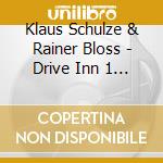 Klaus Schulze & Rainer Bloss - Drive Inn 1 & Drive Inn 2 (2 Cd) cd musicale