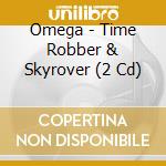 Omega - Time Robber & Skyrover (2 Cd) cd