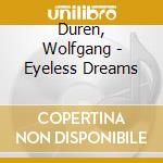 Duren, Wolfgang - Eyeless Dreams cd