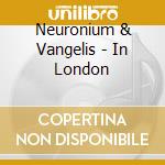 Neuronium & Vangelis - In London cd musicale